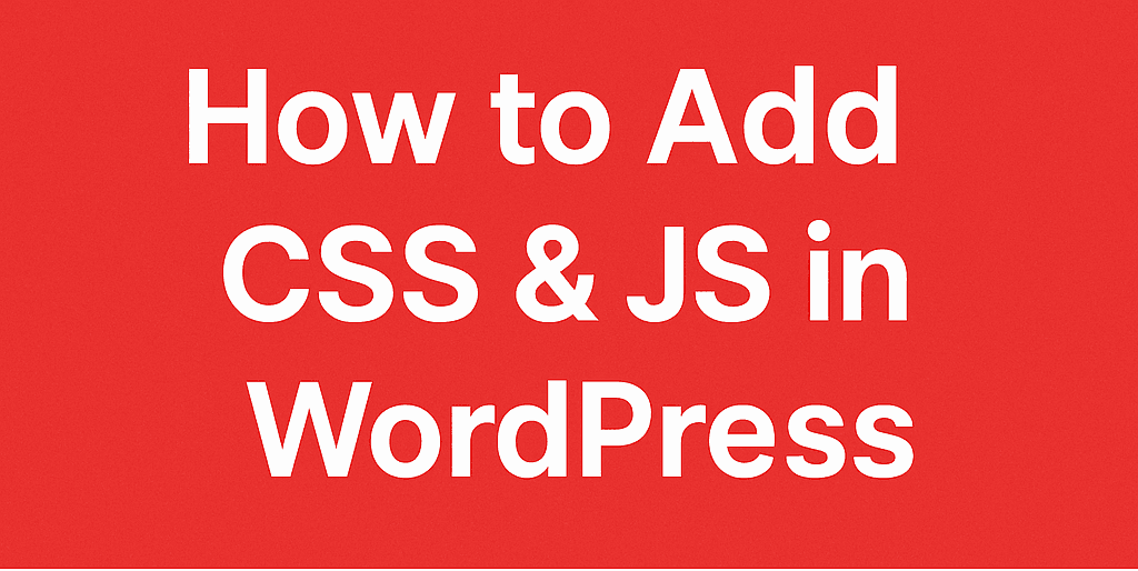 how to add CSS and JS in WordPress